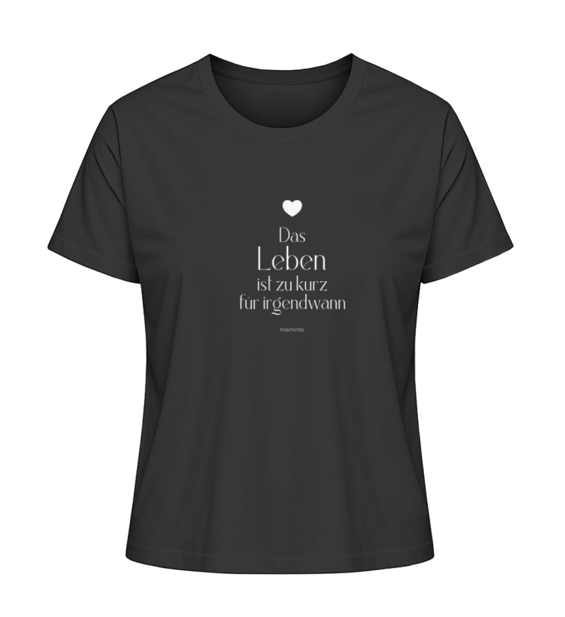 Das Leben ist zu kurz für irgendwann - T-Shirt Organic Cotton