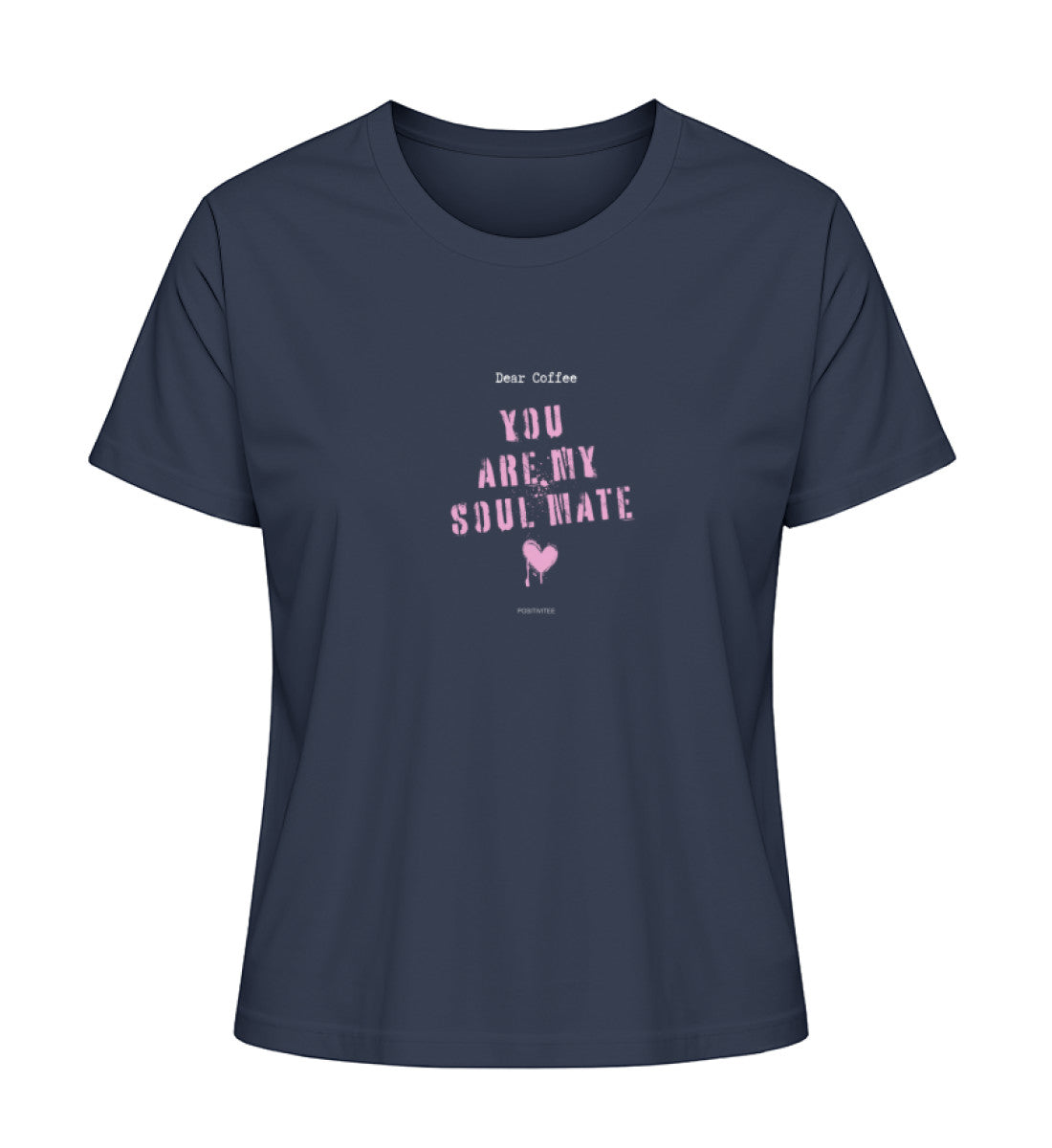 Dear Coffee You are my Soulmate  - T-Shirt Organic Cotton