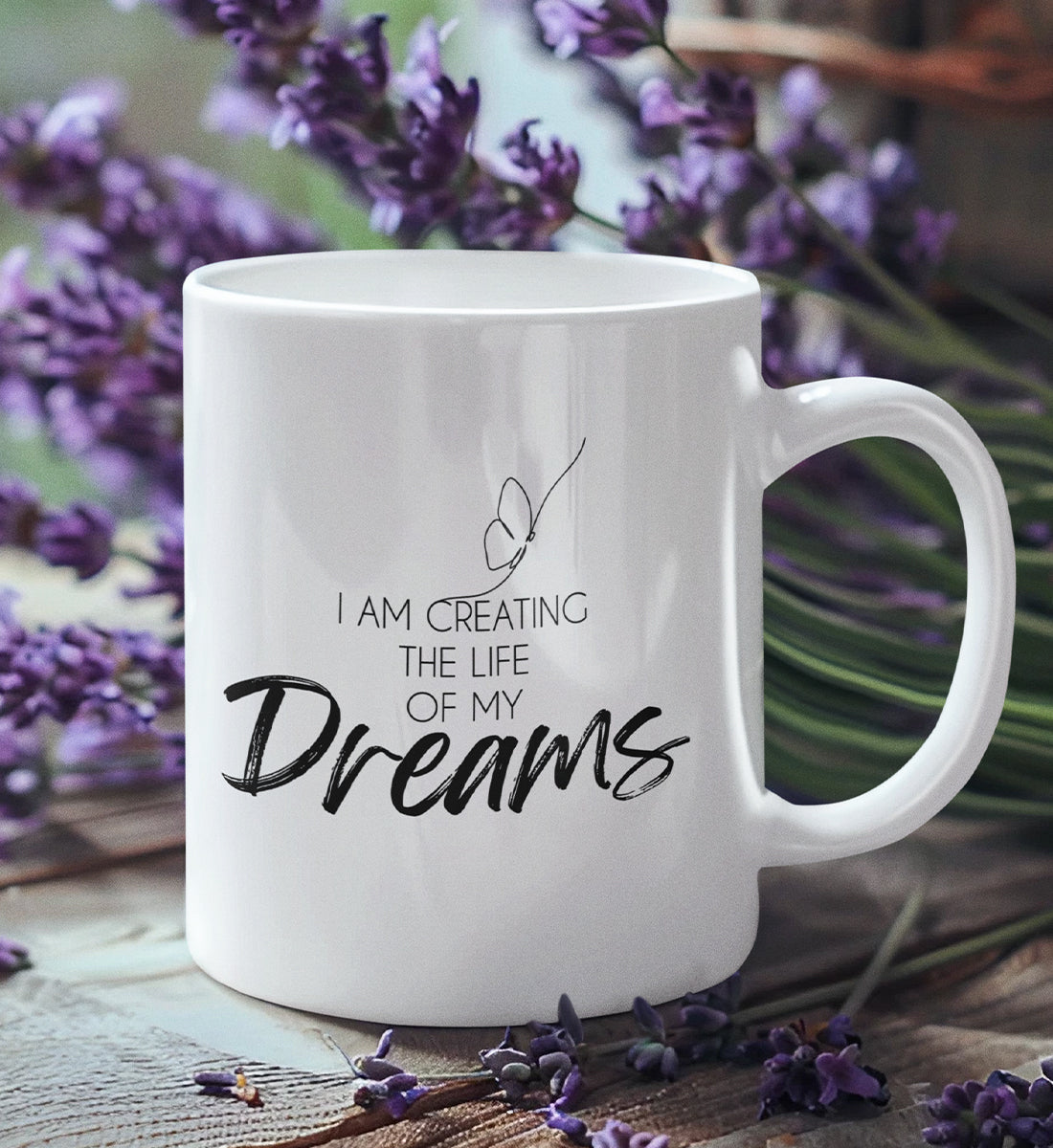 I am creating the Life of my Dreams  -Keamiktasse