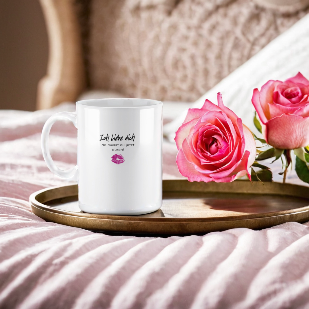 Ich liebe dich da musst du jetzt durch  - Keramiktasse